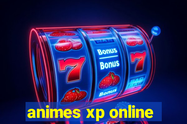 animes xp online